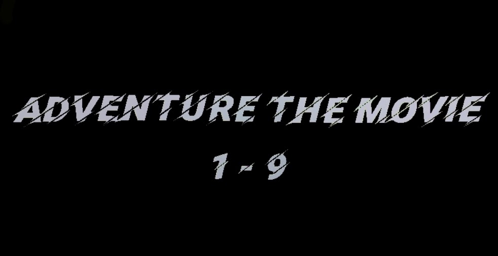 Adventure the movie 1–9 REMAKE