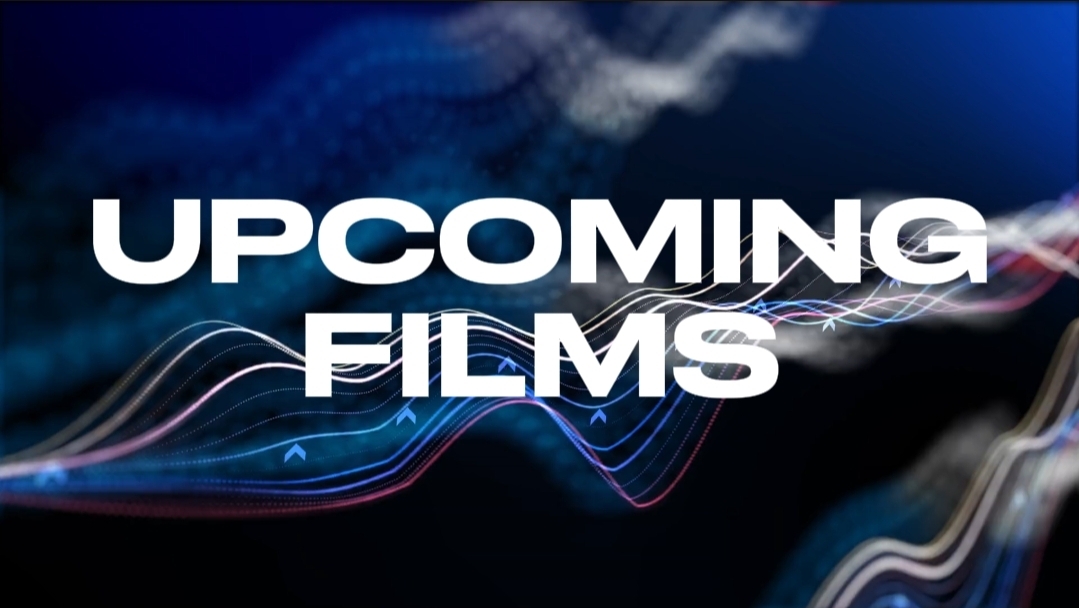 Upcoming Films