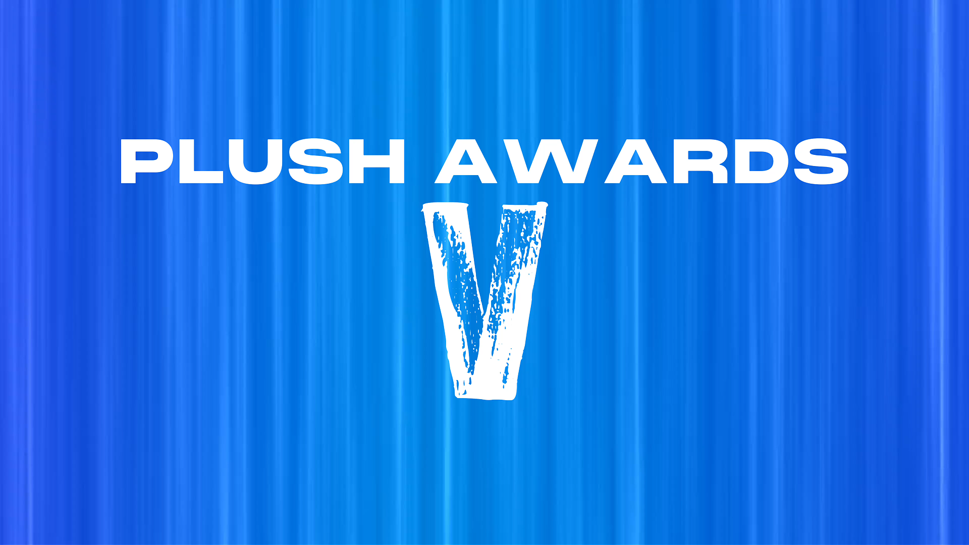 Plush Awards V