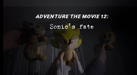 Adventure the movie 12: Sonic's Fate